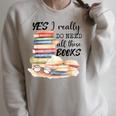 Yes I Really Do Need All These Books Raglan Sleeve Sweatshirt Heather Forest