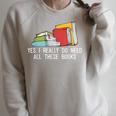 Yes I Really Do Need All These Books Reading Book Lover Raglan Sleeve Sweatshirt Heather Forest