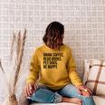 Drink Coffee Read Books Pet Dogs Be Happy Dog Men Women Raglan Sleeve Sweatshirt Ash