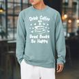Drink Coffee Read Books Be Happy Shirt Coffee Lover Raglan Sleeve Sweatshirt Cardinal