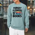 Forget The Flowers Buy Me Books Book Lover Reader Raglan Sleeve Sweatshirt Cardinal Forget The Flowers Buy Me Books Book Lover Reader Raglan Sleeve Sweatshirt Cardinal