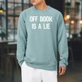 Off Book Is A Lie Acting Theater Actor Actress T-Shirt Raglan Sleeve Sweatshirt Cardinal