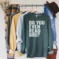 Do You Even Read Bro Shirt For Readers That Love Books Raglan Sleeve Sweatshirt Heather Blue Lagoon