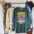 Reading Book Lover School Librarian Bruh It's Library Day Raglan Sleeve Sweatshirt Heather Blue Lagoon