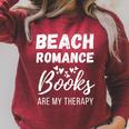 Beach Romance Beach Romance Books Are My Therapy Raglan Sleeve Sweatshirt Heather Dust
