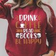 Books Reader Coffee Lover Drink Coffee Read Books Be Happy Raglan Sleeve Sweatshirt Heather Dust