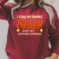I Like My Books Spicy And My Coffee Strong Reading Raglan Sleeve Sweatshirt Heather Dust