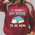 I Closed My Book To Be Here Bookworm Bookish Book Nerd Raglan Sleeve Sweatshirt Heather Dust