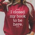 I Closed My Book To Be Here Book Lover Bookworm Librarian Raglan Sleeve Sweatshirt Heather Dust I Closed My Book To Be Here Book Lover Bookworm Librarian Raglan Sleeve Sweatshirt Heather Dust