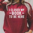 I Closed My Book To Be Here Reading Books Bookworm Raglan Sleeve Sweatshirt Heather Dust I Closed My Book To Be Here Reading Books Bookworm Raglan Sleeve Sweatshirt Heather Dust