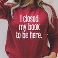 I Closed My Book To Be Here Reading Bookworm Librarian Raglan Sleeve Sweatshirt Heather Dust I Closed My Book To Be Here Reading Bookworm Librarian Raglan Sleeve Sweatshirt Heather Dust