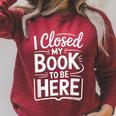 I Closed My Book To Be Here Reading Reader Librarian Raglan Sleeve Sweatshirt Heather Dust I Closed My Book To Be Here Reading Reader Librarian Raglan Sleeve Sweatshirt Heather Dust