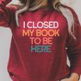 I Closed My Book To Be Here Sarcastic Raglan Sleeve Sweatshirt Heather Dust I Closed My Book To Be Here Sarcastic Raglan Sleeve Sweatshirt Heather Dust