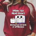 Drink Tea Read Books Dismantle Systems Of Oppression Raglan Sleeve Sweatshirt Heather Dust Drink Tea Read Books Dismantle Systems Of Oppression Raglan Sleeve Sweatshirt Heather Dust
