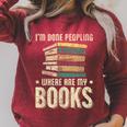 I'm Done Peopling Where Are My Books Reading Raglan Sleeve Sweatshirt Heather Dust