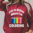 Life Is Better When I'm Coloring Adult Coloring Book T-Shirt Raglan Sleeve Sweatshirt Heather Dust