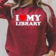 I Love My Library Heart For Book Lovers Readers Librarian Raglan Sleeve Sweatshirt Heather Dust