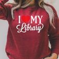 I Love My Library Librarian Book Lover Reading Bookworm Raglan Sleeve Sweatshirt Heather Dust