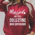 Married But Still Collecting Book Boyfriends Avid Reader Raglan Sleeve Sweatshirt Heather Dust