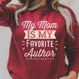 My Mom Is My Favorite Author Lovely Mother Book Writer Raglan Sleeve Sweatshirt Heather Dust