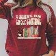 I Have No Shelf Control Bookworm Book Lover Reading Raglan Sleeve Sweatshirt Heather Dust I Have No Shelf Control Bookworm Book Lover Reading Raglan Sleeve Sweatshirt Heather Dust