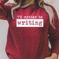 Rather Be Writing Author Book Journalist Novelist Raglan Sleeve Sweatshirt Heather Dust