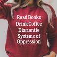 Read Books Drink Coffee Dismantle Systems Of Oppression Raglan Sleeve Sweatshirt Heather Dust