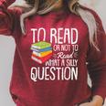 To Read Or Not To Read Reading Book-Worm Lover Bibliophiles Raglan Sleeve Sweatshirt Heather Dust To Read Or Not To Read Reading Book-Worm Lover Bibliophiles Raglan Sleeve Sweatshirt Heather Dust