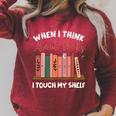 When I Think About Books I Touch My Shelf Bookworm Lovers Raglan Sleeve Sweatshirt Heather Dust