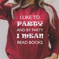 Women's I Like To Party Mean Read Books Reader Raglan Sleeve Sweatshirt Heather Dust