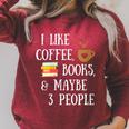 Women's Reader Quote I Like Coffee Books & Maybe 3 People Reading Raglan Sleeve Sweatshirt Heather Dust