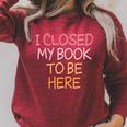 Women's Vintage I Closed My Book To Be Here Raglan Sleeve Sweatshirt Heather Dust