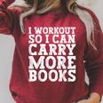I Workout So I Can Carry More Books Lover Bookworm Gym Raglan Sleeve Sweatshirt Heather Dust