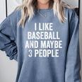 I Like Baseball And Maybe 3 People Baseball Player Comfort Colors Sweatshirt Denim