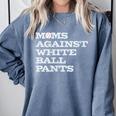 Baseball Moms Against Ball Pants Comfort Colors Sweatshirt Denim