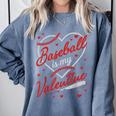Baseball Is My Valentine Coach Player Lovers Cool Sport Love Comfort Colors Sweatshirt Denim