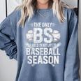 The Only BS I Need In My Life Is Baseball Season Player Joke Comfort Colors Sweatshirt Denim The Only BS I Need In My Life Is Baseball Season Player Joke Comfort Colors Sweatshirt Denim