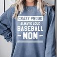 Crazy Proud Always Loud Baseball Mom Baseballer Comfort Colors Sweatshirt Denim Crazy Proud Always Loud Baseball Mom Baseballer Comfort Colors Sweatshirt Denim