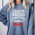 Crazy Proud Always Loud Baseball Mom Comfort Colors Sweatshirt Denim Crazy Proud Always Loud Baseball Mom Comfort Colors Sweatshirt Denim