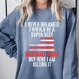 I Never Dreamed I Would Be a Super Sexy Baseball Mom Sport Comfort Colors Sweatshirt Denim I Never Dreamed I Would Be a Super Sexy Baseball Mom Sport Comfort Colors Sweatshirt Denim