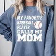 My Favorite Baseball Player Calls Me Mom Comfort Colors Sweatshirt Denim