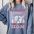 My Favorite Baseball Player Calls Me Mom Proud Baseball Mom Comfort Colors Sweatshirt Denim My Favorite Baseball Player Calls Me Mom Proud Baseball Mom Comfort Colors Sweatshirt Denim
