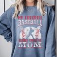 My Favorite Baseball Player Calls Me Mom Proud Baseball Mom Premium Comfort Colors Sweatshirt Denim My Favorite Baseball Player Calls Me Mom Proud Baseball Mom Premium Comfort Colors Sweatshirt Denim