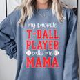My Favorite T-Ball Player Calls Me Mama Baseball Mom Comfort Colors Sweatshirt Denim My Favorite T-Ball Player Calls Me Mama Baseball Mom Comfort Colors Sweatshirt Denim