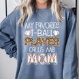 My Favorite T-Ball Player Calls Me Mom Baseball Mom Tee Ball Comfort Colors Sweatshirt Denim My Favorite T-Ball Player Calls Me Mom Baseball Mom Tee Ball Comfort Colors Sweatshirt Denim