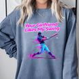 Your Girlfriend Likes My Swing Baseball Quote Boys Men Comfort Colors Sweatshirt Denim Your Girlfriend Likes My Swing Baseball Quote Boys Men Comfort Colors Sweatshirt Denim