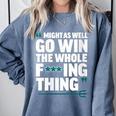 Might As Well Go Win The Whole Thing Baseball Apparel Comfort Colors Sweatshirt Denim