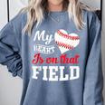 My Heart Is On That Field Baseball Player Baseball Mom Comfort Colors Sweatshirt Denim My Heart Is On That Field Baseball Player Baseball Mom Comfort Colors Sweatshirt Denim