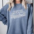 I'd Rather Be Playing Baseball Player Coach Fan Game Day Tee Premium Tri-Blend Comfort Colors Sweatshirt Denim I'd Rather Be Playing Baseball Player Coach Fan Game Day Tee Premium Tri-Blend Comfort Colors Sweatshirt Denim