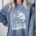 I'Ll Be Waiting For You At Home Baseball Comfort Colors Sweatshirt Denim I'Ll Be Waiting For You At Home Baseball Comfort Colors Sweatshirt Denim